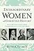 Extraordinary Women of Christian History: What We Can Learn from Their Struggles and Triumphs by Ruth A. Tucker (2016-02-16)