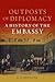 Outposts of Diplomacy by G. R. Berridge