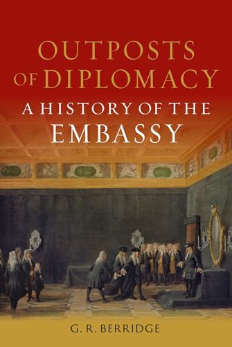 Outposts of Diplomacy: A History of the Embassy (Hardcover)