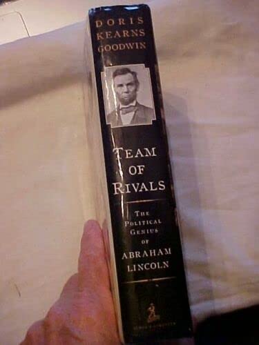 TEAM OF RIVALS POLITICAL GENIUS OF ABRAHAM LINCOLN