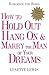 Remember the Roses: How to Hold Out, Hang On, and Marry the Man of Your Dreams Paperback – March 20, 2012