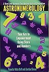 Astronumerology: Your Key to Empowerment Using Stars and Numbers