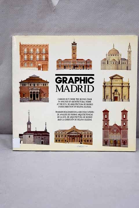 Graphic Madrid: Carried out under the Second Chair in Analysis of Architectural Forms at the E.T.S de Arquitectura de Madrid under direction of Helena ... Madrid bajo la dirección de Helena Iglesias (Paperback)