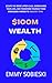 $100M Wealth: Escape the Broke Upper Class, Supercharge Your Luck, and Transform Yourself from Knowledge Worker to Industry Titan.