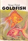 Your First Goldfish Your First Goldfish