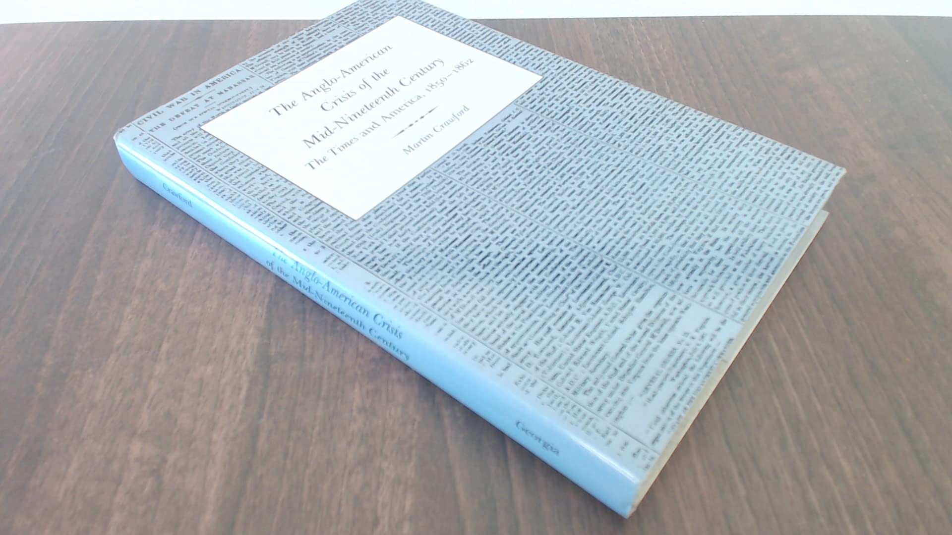 The Anglo-American Crisis of the Mid-Nineteenth Century: The Times and America, 1850-1862 (Hardcover)