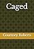 Caged