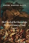 The Church of the Classical Age: The Great Century of Souls: Volume 1 The Church of the Classical Age: The Great Century of Souls: Volume 1