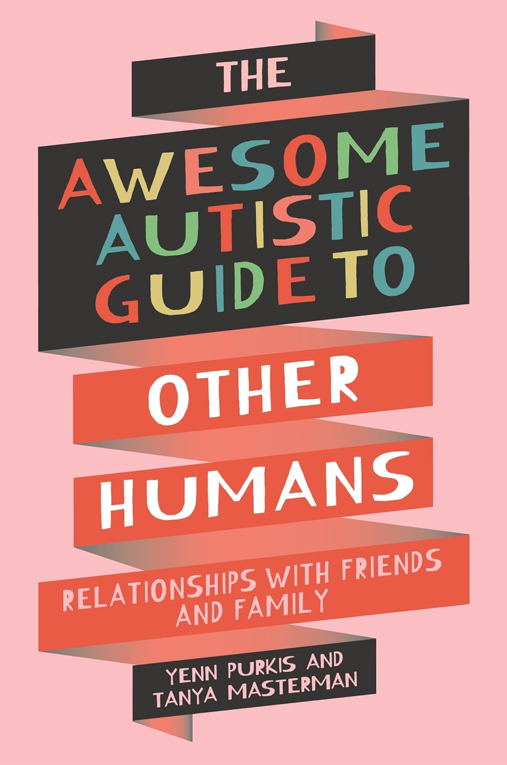 The Awesome Autistic Guide to Other Humans (Awesome Guides for Amazing Autistic Kids)