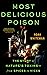 Most Delicious Poison: The Story of Nature's Toxins―From Spices to Vices