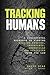 Tracking Humans: A Fundamental Approach To Finding Missing Persons, Insurgents, Guerrillas, And Fugitives From The Law by Diaz, David, Mccann, V. L. (2013) Paperback