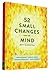 [52 Small Changes for the Mind: Improve Memory * Minimize Stress * Increase Productivity * Boost Happiness] [By: Blumenthal, Brett] [December, 2015]