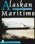 Alaskan Maritime (Schiffer History Book) by Jim Gibbs (2007-07-01)