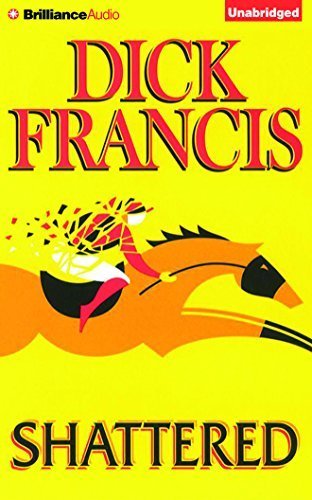 Shattered by Dick Francis