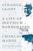 Strange Glory: A Life of Dietrich Bonhoeffer by Marsh Charles (2015-04-28) Paperback