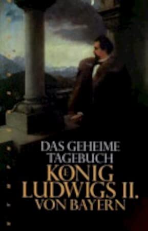 Das geheime Tagebuch König Ludwigs II. von Bayern. (Hardcover)