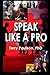Speak Like a Pro Paperback February 11, 2013