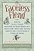 The Faceless Fiend: Being the Tale of a Criminal Mastermind His Masked Minions and a Princess with a Butter Knife Involving Explosives and a Certain ... Misadventures of Emmaline and Rubberbones) by Howard Whitehouse (2007-08-01)