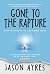 Gone to the Rapture by Jason Ayres