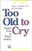 Too Old to Cry: Abused Teens in Today's America