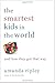 The Smartest Kids in the World by Amanda Ripley
