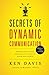 Secrets of Dynamic Communications: Prepare with Focus, Deliver with Clarity, Speak with Power by Ken Davis (2013-09-17)