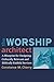 By Constance M. Cherry - Worship Architect, The by Constance M. Cherry