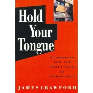 Hold Your Tongue: Bilingualism and the Politics of "English Only" (Paperback)