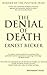 The Denial of Death by Erne...