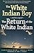 The White Indian Boy: and its sequel The Return of the White Indian Boy by Elijah Nicholas Wilson (2005-08-05)