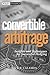 Convertible Arbitrage: Insights and Techniques for Successful Hedging (Wiley Finance) by Nick P. Calamos (10-Jul-2003) Hardcover
