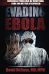 Evading Ebola: Decrease Your Risk of Infection, Fare Far Better if Exposed by DeRose MD, David (2014) Paperback Evading Ebola: Decrease Your Risk of Infection, Fare Far Better if Exposed by DeRose MD, David (2014) Paperback