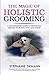 The Magic of Holistic Grooming by Stephanie Zikmann