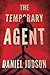 The Temporary Agent (The Agent Series) by Daniel Judson (2016-07-01)