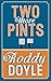 Two More Pints by Doyle Roddy (2014-10-07) Hardcover