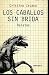Los caballos sin brida (Spanish Edition)