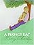 A Perfect Day by Remy Charlip (2007-04-24)