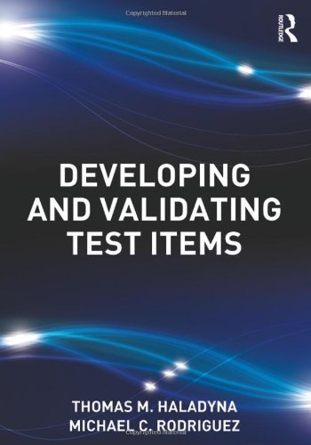 Developing and Validating Test Items 1st edition by Haladyna, Thomas M., Rodriguez, Michael C. (2013) Hardcover