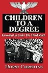 Children To A Degree: Growing Up Under The Third Reich by Horst Christian (2013-12-19)