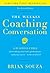The Weekly Coaching Conversation (New Edition): A Business Fable about Taking Your Team's Performance and Your Career to the Next Level by Brian Souza (2015-04-28)