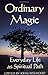 Ordinary Magic - Everyday Life As Spiritual Path