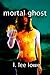 Mortal Ghost