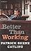 Better than Working by Catling, Patrick Skene (June 10, 2014) Paperback