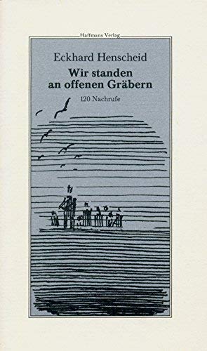 Wir standen an offenen Gräbern: 120 Nachrufe (German Edition)