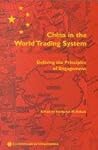 China in the World Trading System: Defining the Principles of Engagement