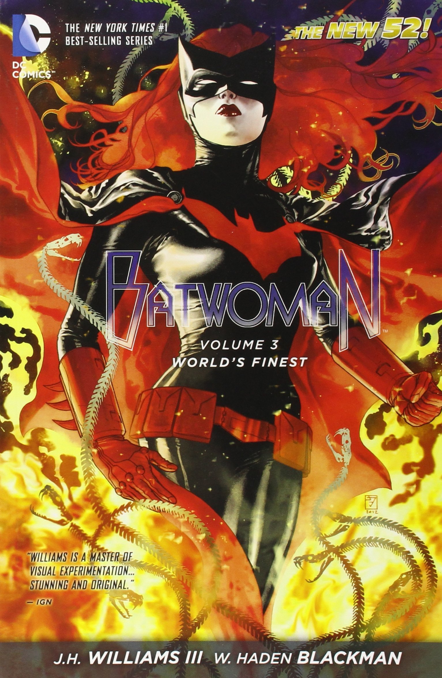 Batwoman Volume 3: World's Finest TP (The New 52) by W. Haden Blackman (Artist), J.H. Williams III (Artist, Author) â€º Visit Amazon's J.H. Williams III Page search results for this author J.H. Williams III (Artist, Author) (10-Apr-2014) Paperback