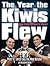 Year the Kiwis Flew: From Wooden Spooners to Winners