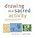 [Drawing as a Sacred Activity: Simple Steps to Explore Your Feelings and Heal Your Consciousness] [By: Williams, Heather C.] [August, 2002]
