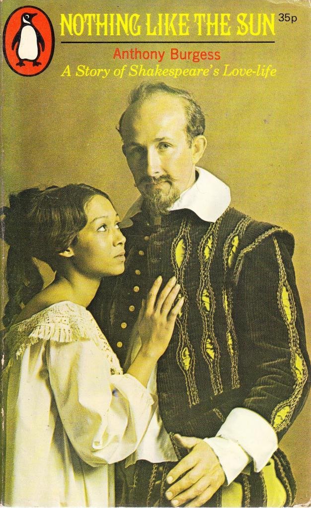 NOTHING LIKE THE SUN, A STORY OF SHAKESPEARE'S LOVE-LIFE