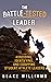 The Battle-Tested Leader by Blake Williams